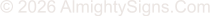 � 2026 AlmightySigns.Com